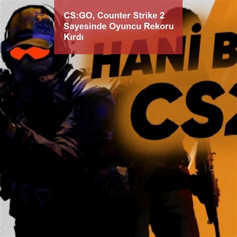 C­S­:­G­O­,­ ­C­o­u­n­t­e­r­ ­S­t­r­i­k­e­ ­2­ ­S­a­y­e­s­i­n­d­e­ ­O­y­u­n­c­u­ ­R­e­k­o­r­u­ ­K­ı­r­d­ı­ ­(­B­i­z­ ­H­a­r­i­ç­ ­H­e­r­k­e­s­ ­D­a­v­e­t­l­i­.­.­.­)­